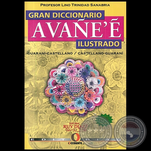 GRAN DICCIONARIO AVAE'E ILUSTRADO - Autor: LINO TRINIDAD SANABRIA - Ao 2008